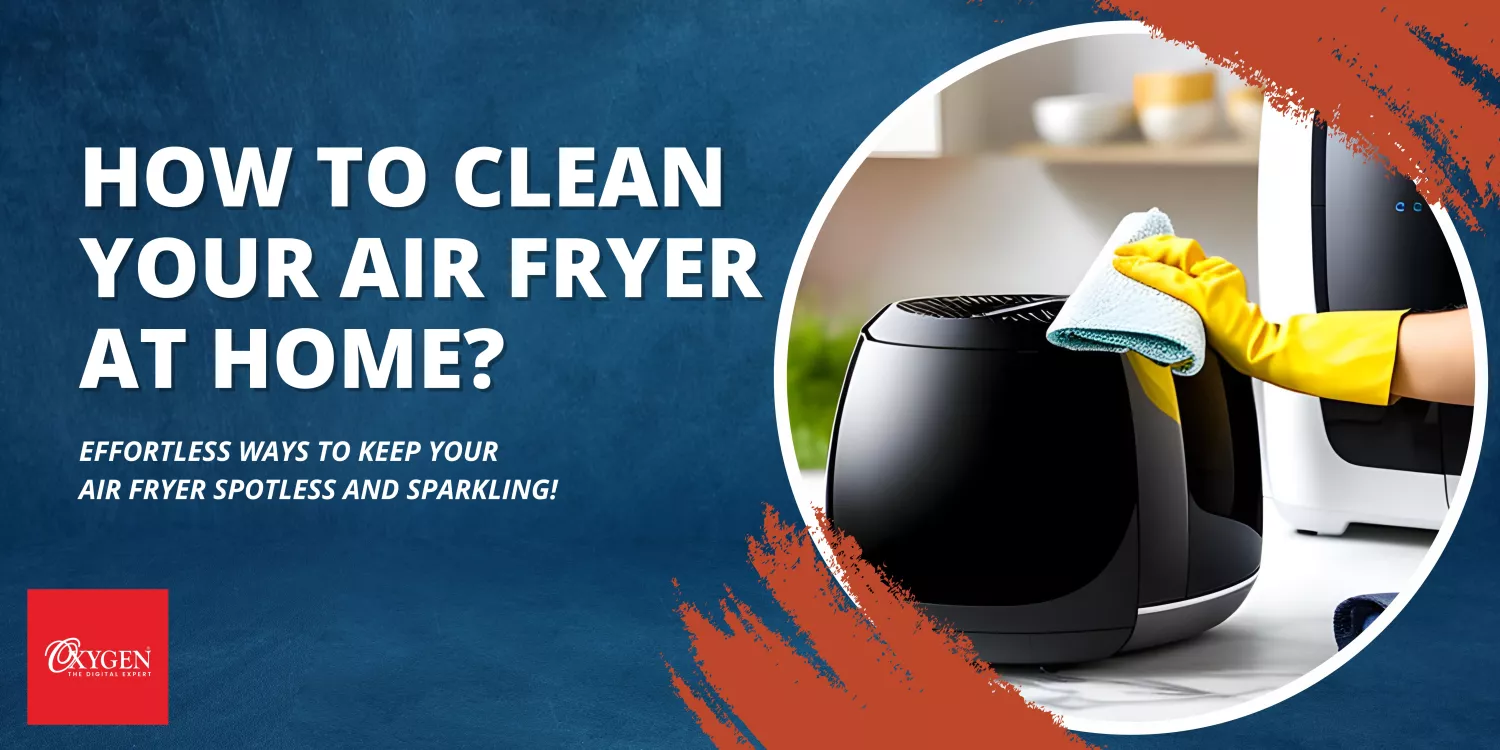 https://oxygendigitalshop.com/media/cache/1500x0/mageplaza/post/h/o/how_to_clean_your_air_fryer_at_home_1693886029.webp