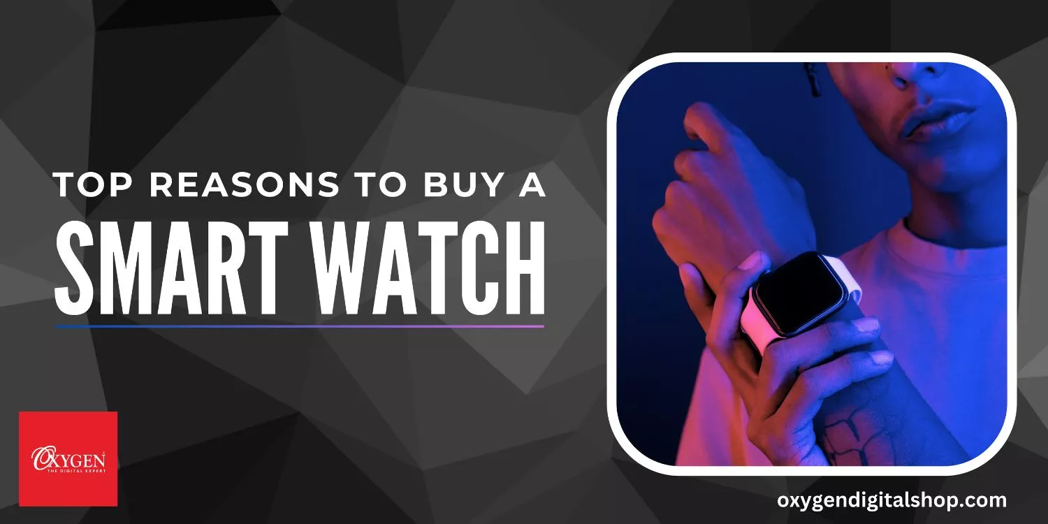 Top 10 Reasons to Buy a Smart Watch (2024)