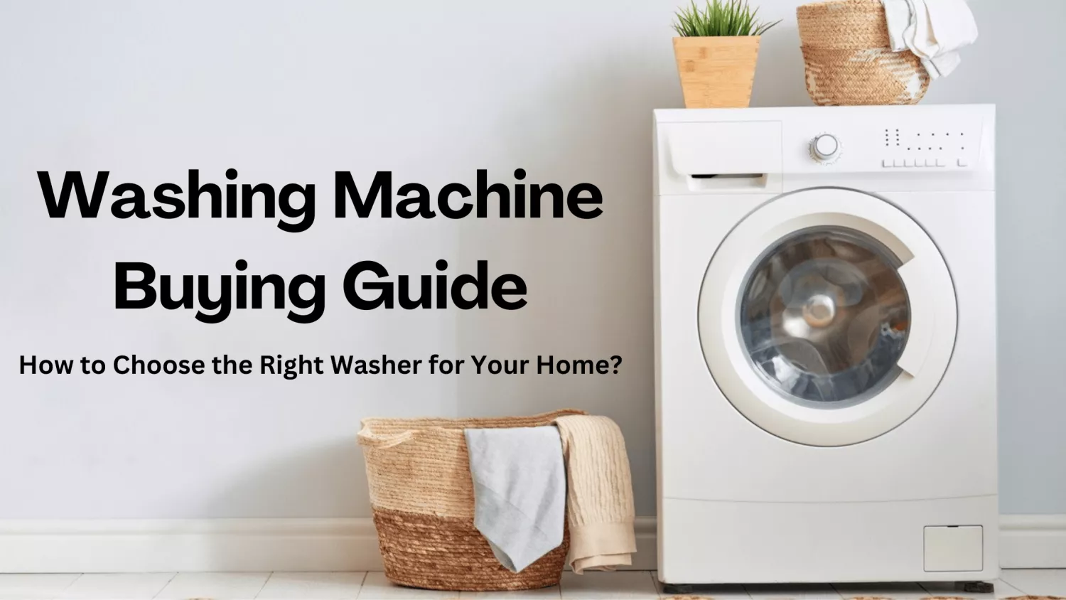 washing machine Buying Guide 2022: Washing Machine Buying Guide